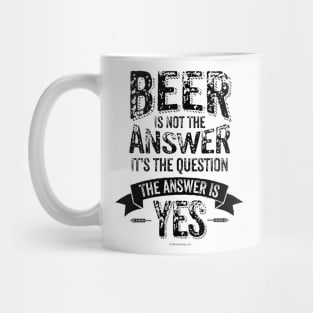 Beer Is Not The Answer - funny beer drinker Mug